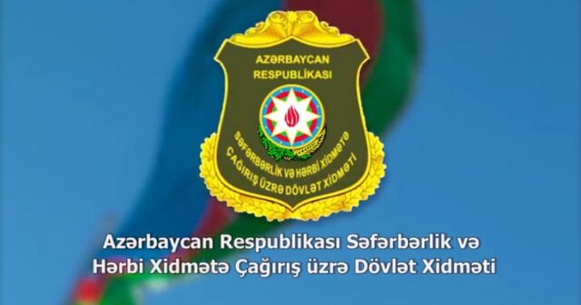 Səfərbərlik Xidməti məlumat yaydı – SON DƏQİQƏ