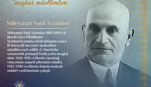 “Qarabağın məşhur müəllimləri” – Süleyman Sani Axundov