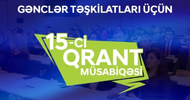 Gənclər təşkilatlarının DİQQƏTİNƏ: 15-ci qrant müsabiqəsinə start verildi