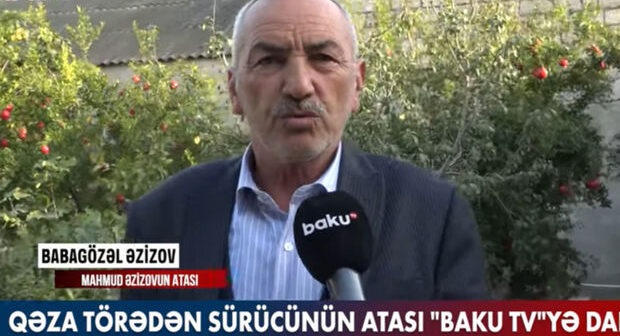 Qəza törədən sürücünün atası “Baku TV”yə danışdı – VİDEO