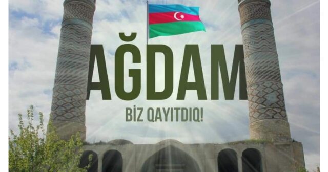 Ağdam bizimdir, Qarabağ bizimdir, Qarabağ Azərbaycandır!