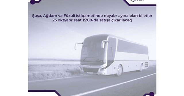Şuşa, Ağdam və Füzuliyə avtobus reyslərinə noyabr üçün biletlər satışa çıxarılır