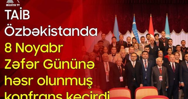 TAİB Özbəkistanda 8 Noyabr Zəfər Gününə həsr olunmuş konfrans keçirdi – VİDEO
