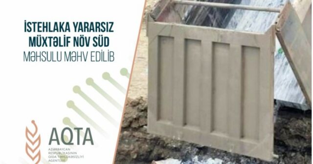 İstehlaka yararsız müxtəlif növ 33 ton süd məhsulu məhv edilib