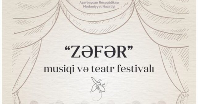 Azərbaycanda “Zəfər” musiqi və teatr festivalı başlayır