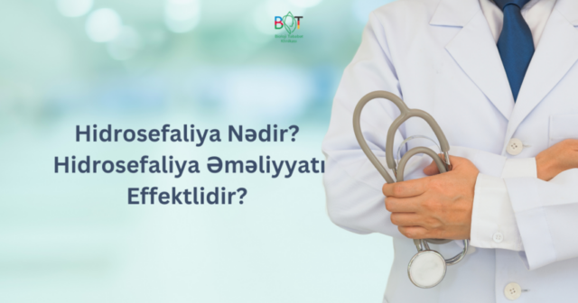 Hidrosefaliya Nədir? Hidrosefaliya Əməliyyatı Effektlidir?