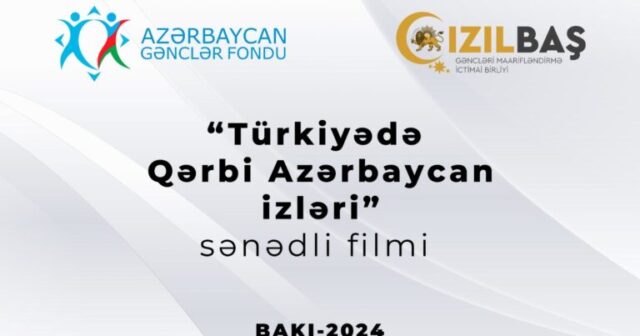 “Türkiyədə Qərbi Azərbaycan izləri” sənədli filmi TƏQDİM OLUNDU – FOTOLAR