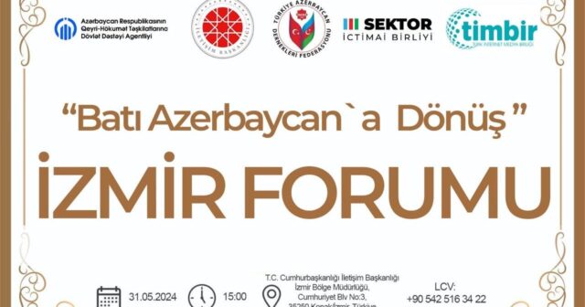 “Qayıdış” Qərbi Azərbaycan İzmir Forumu keçiriləcək