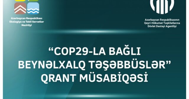 QHT-lər üçün “COP29-la bağlı beynəlxalq təşəbbüslər” qrant müsabiqəsi elan olundu