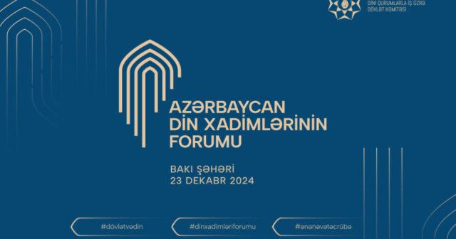 Bakıda Azərbaycan Din Xadimlərinin Forumu keçirilir