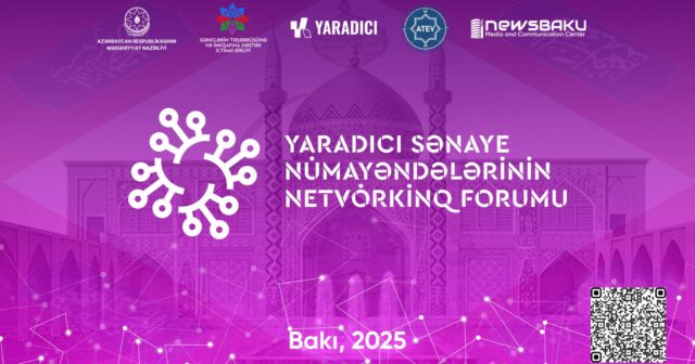 Yaradıcı sənaye nümayəndələrinin Netvorkinq forumu keçiriləcək