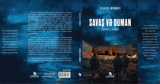 Vətən müharibəsinin gizlinləri: Səxavət Məmmədin “Savaş və duman” sənədli romanı nəşr edildi