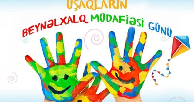 Bu gün Uşaqların Beynəlxalq Müdafiəsi Günüdür