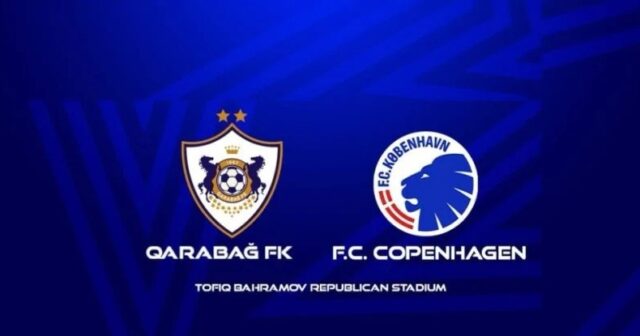Çempionlar Liqası: “Qarabağ” bu gün Bakıda “Kopenhagen”lə üz-üzə gələcək
