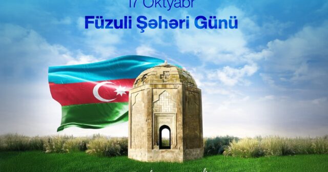 17 oktyabr – Füzuli Şəhər Günü və Böyük Qayıdışın simvolu – Tənzilə Rüstəmxanlı yazır