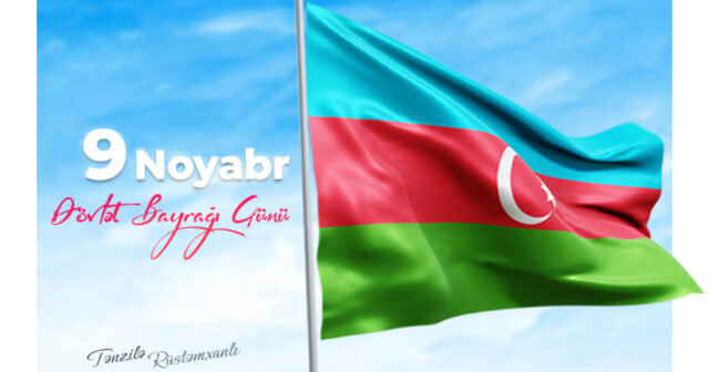 9 Noyabrın Səsi: Üçrəngli Bayrağın tarixdən Zəfərə uzanan yolu – Tənzilə Rüstəmxanlı yazır 9 Noyabrın Səsi: Üçrəngli Bayrağın tarixdən Zəfərə uzanan yolu – Tənzilə Rüstəmxanlı yazır