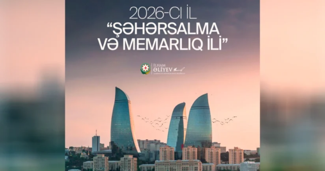 İlham Əliyev 2026-cı ilin Azərbaycanda “Şəhərsalma və Memarlıq İli” elan olunması ilə bağlı paylaşım edib