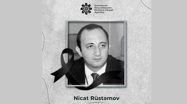 MEDİA jurnalist Nicat Rüstəmovun vəfatı ilə bağlı başsağlığı verib