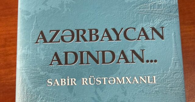 Sabir Rüstəmxanlının “Azərbaycan adından…” kitabı çapdan çıxıb – FOTO Sabir Rüstəmxanlının “Azərbaycan adından…” kitabı çapdan çıxıb – FOTO
