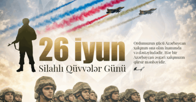 Güclü Ordu – Güclü Dövlət: 26 İyun Azərbaycan Silahlı Qüvvələri Günü