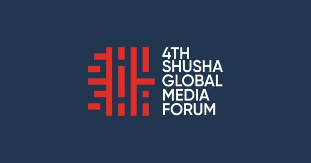 Şuşada IV Qlobal Media Forumu keçiriləcək
