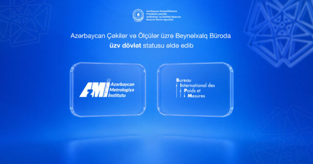 Azərbaycan Çəkilər və Ölçülər üzrə Beynəlxalq Büroda üzv dövlət statusu əldə edib