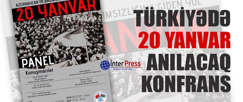 Türkiyədə 20 Yanvar anılacaq – KONFRANS