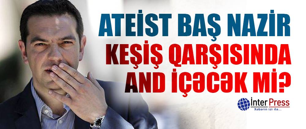 Ateist baş nazir keşiş qarşısında and içəcəkmi? – VİDEO