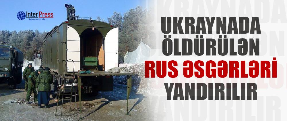 Ukraynada öldürülən rus əsgərləri yandırılır