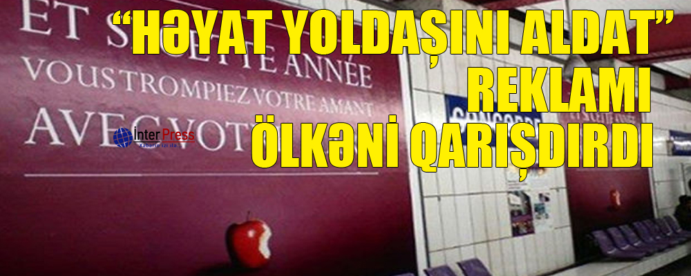 “Həyat yoldaşını aldat” reklamı ölkəni qarışdırdı