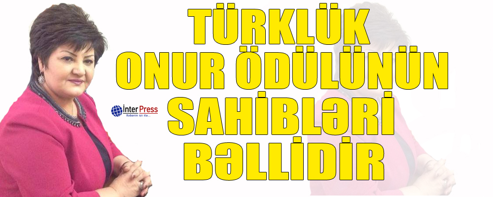 Türklük Onur Ödülünün sahibləri bəllidir