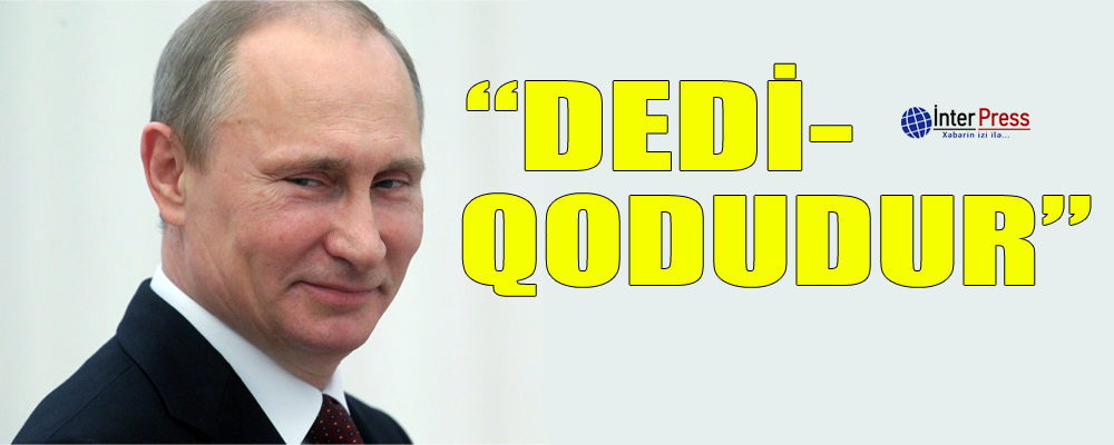 Putin yoxa çıxmasından danışdı: “Dedi-qodudur”