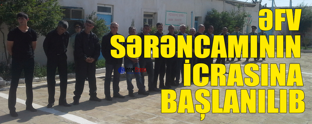 Əfv sərəncamının icrasına başlanılıb