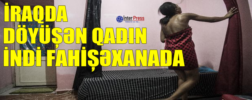 İraqda döyüşən qadın indi fahişəxanada