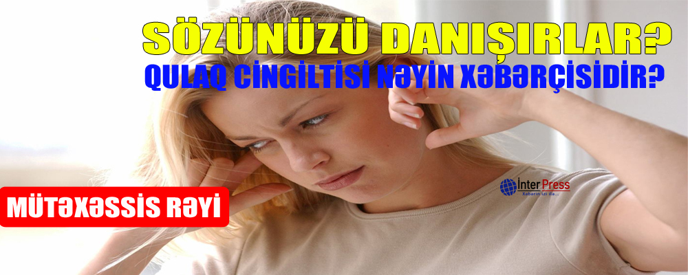 Qulaq cingiltisi nəyin xəbərçisidir?