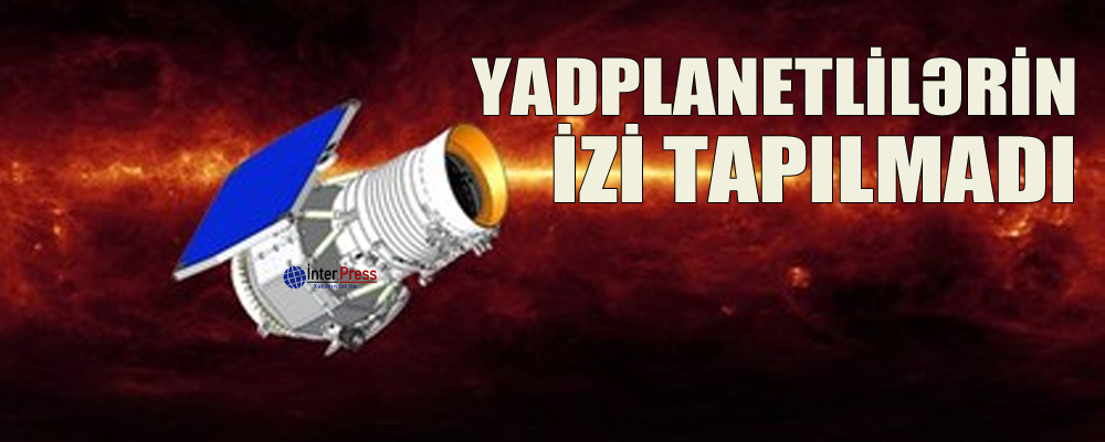 Yadplanetlilərin izi tapılmadı