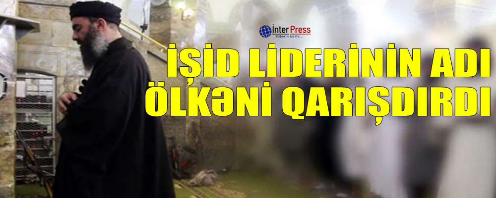 İŞİD liderinin adı ölkəni qarışdırdı