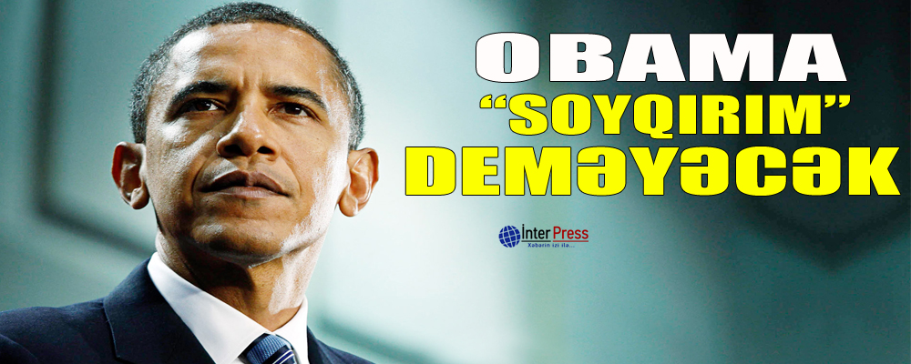 Obama “soyqırım” deməyəcək