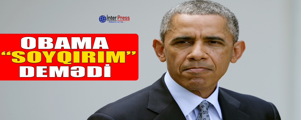 Obama “soyqırım” demədi