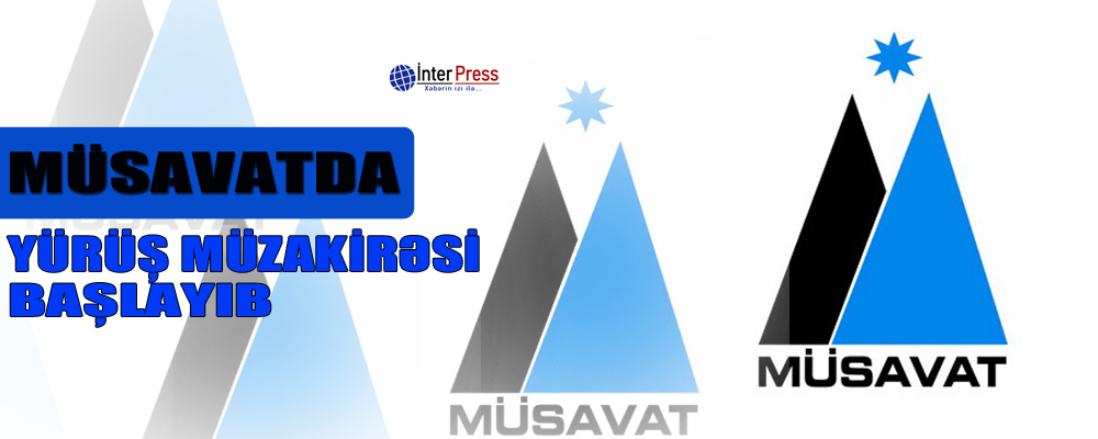 Müsavatda yürüş müzakirəsi başlayıb