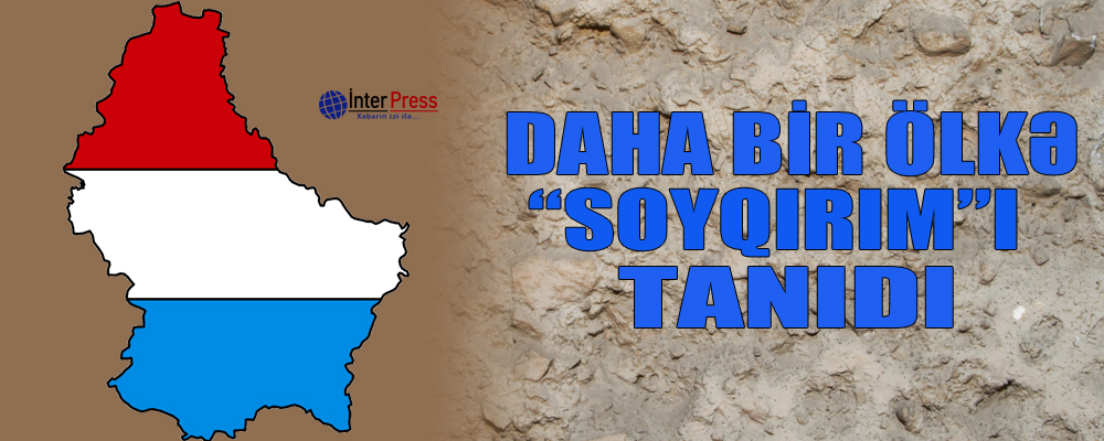 Daha bir ölkə “soyqırım”ı tanıdı