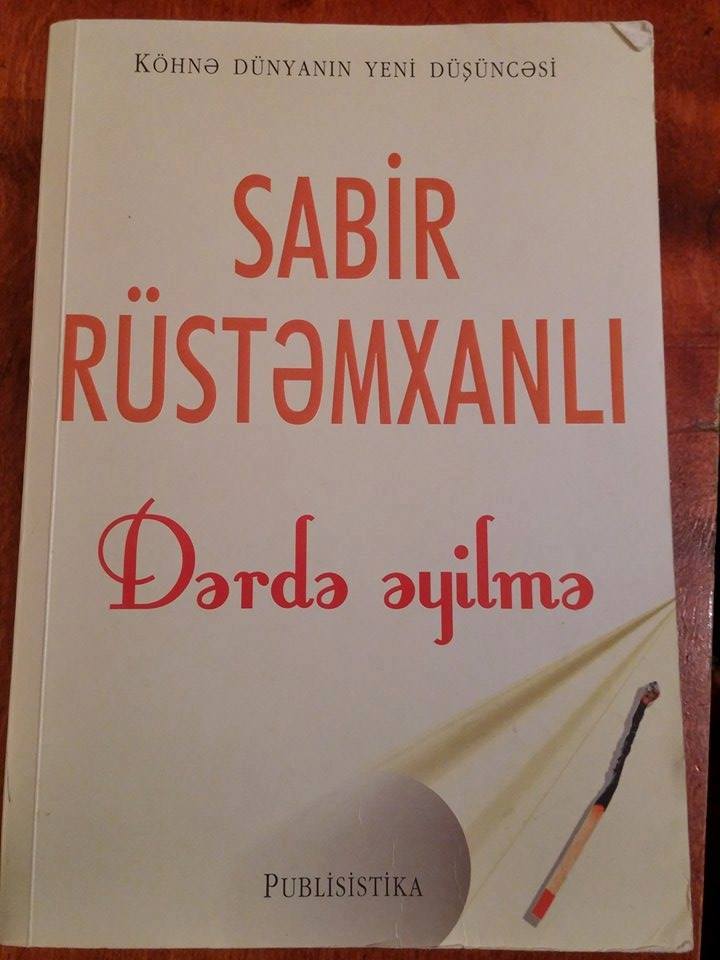 Sabir Rüstəmxanlı “Dərdə əyilmə”di