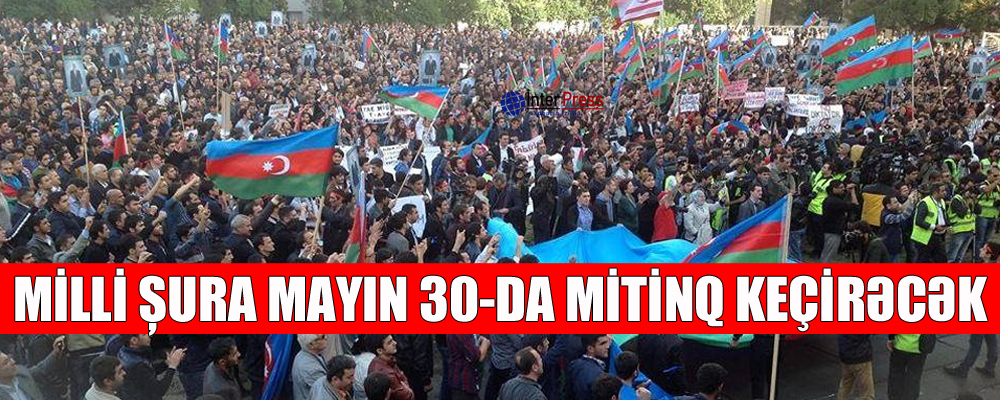 Milli Şura mayın 30-da mitinq keçirəcək – YENİLƏNİB