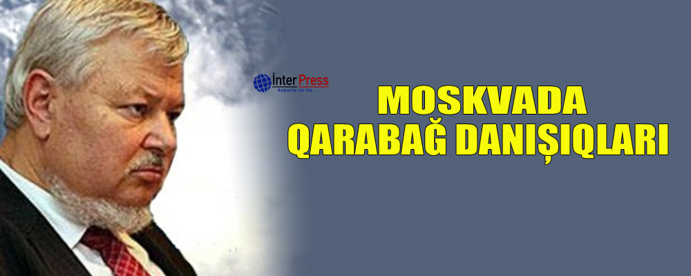 Moskvada Qarabağ danışıqları