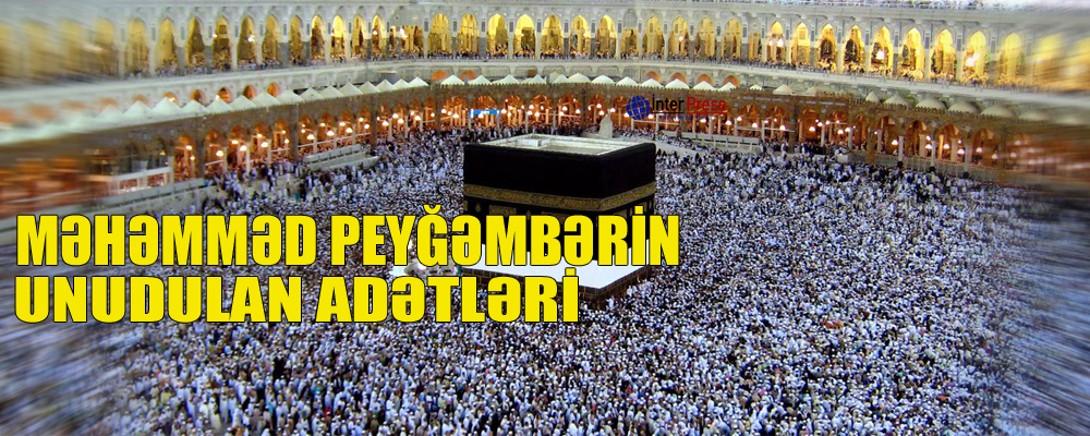 Məhəmməd peyğəmbərin unudulan adətləri