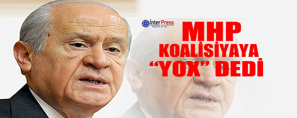 MHP koalisiyaya “yox” dedi