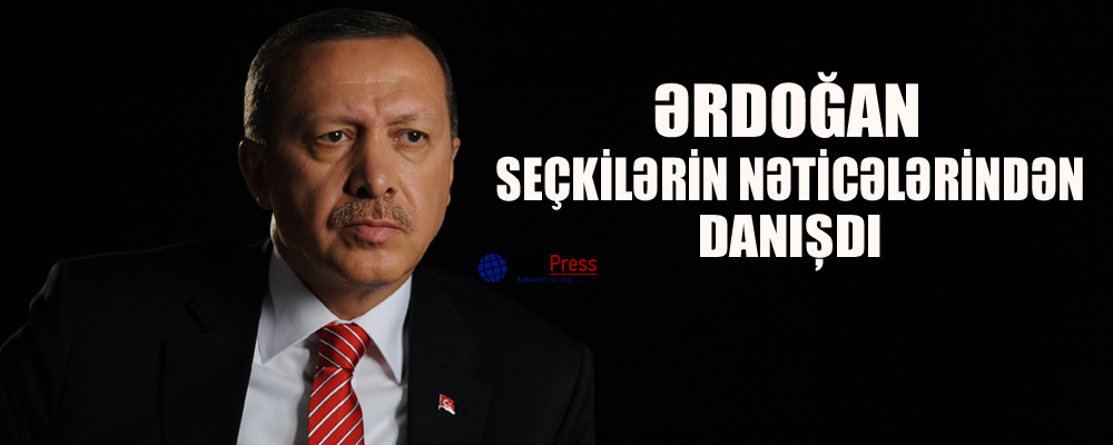 Ərdoğan seçkilərin nəticələrindən danışdı