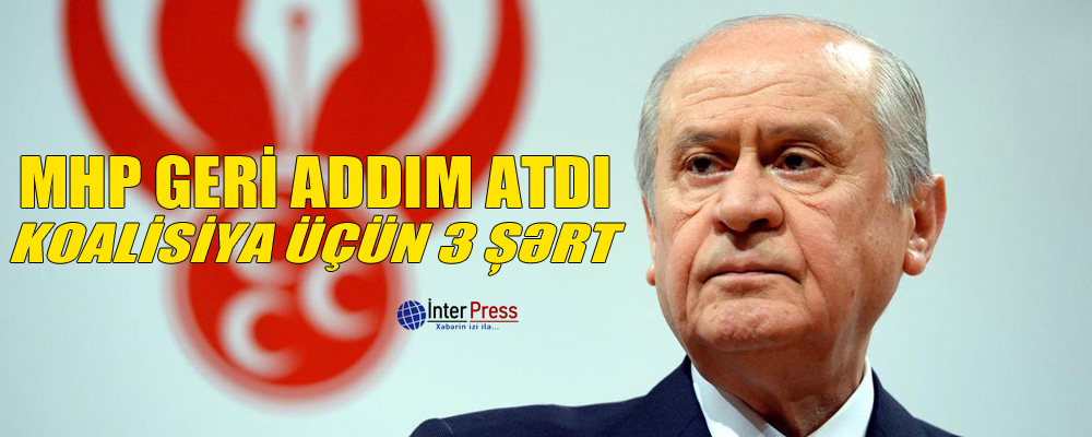 MHP geri addım atdı: koalisiya üçün 3 şərt