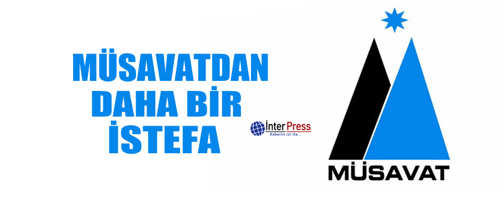 Müsavatdan daha bir istefa