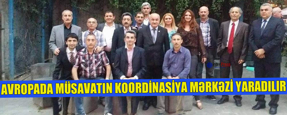 Avropada Müsavatın Koordinasiya Mərkəzi yaradılır – FOTOLAR